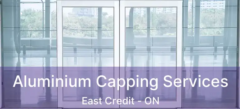  Aluminium Capping Services East Credit - ON