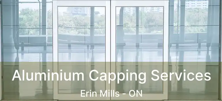  Aluminium Capping Services Erin Mills - ON
