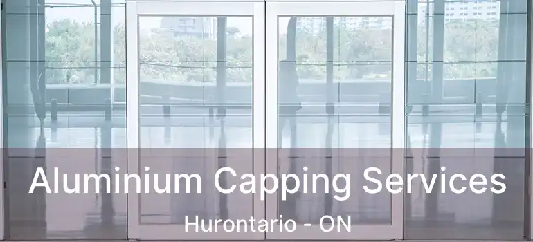  Aluminium Capping Services Hurontario - ON
