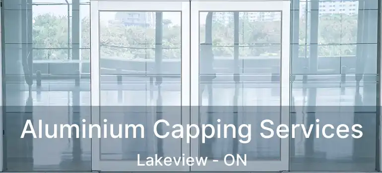 Aluminium Capping Services Lakeview - ON