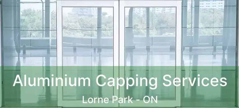  Aluminium Capping Services Lorne Park - ON