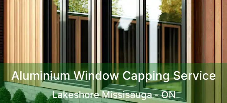  Aluminium Window Capping Service Lakeshore Missisauga - ON
