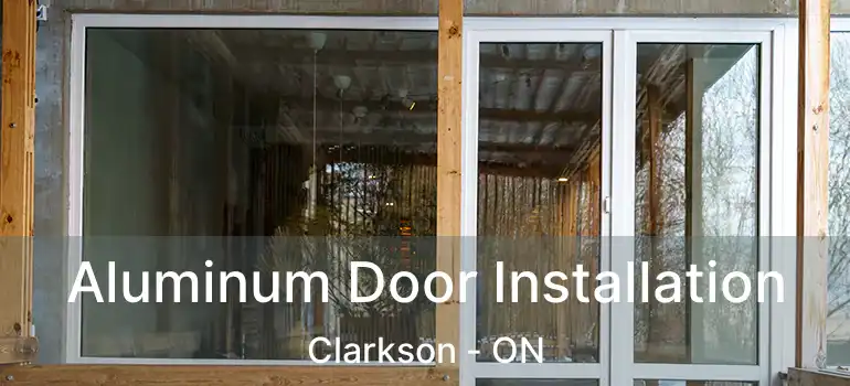  Aluminum Door Installation Clarkson - ON