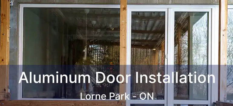  Aluminum Door Installation Lorne Park - ON