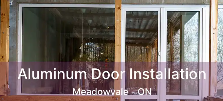  Aluminum Door Installation Meadowvale - ON