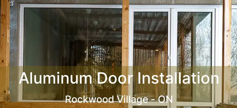  Aluminum Door Installation Rockwood Village - ON