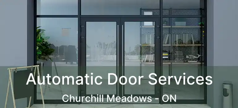  Automatic Door Services Churchill Meadows - ON