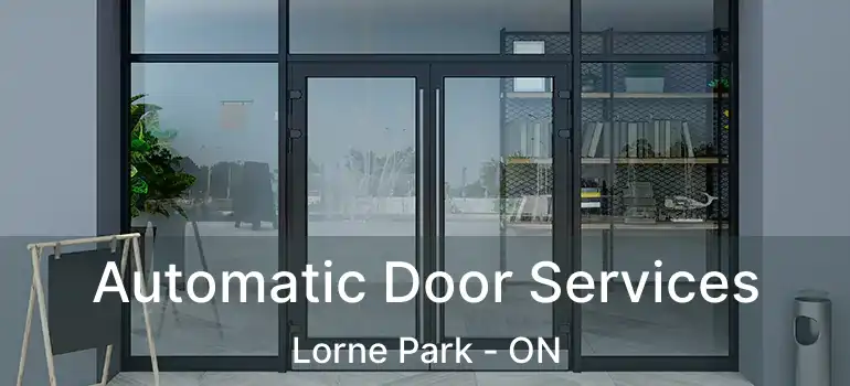 Automatic Door Services Lorne Park - ON
