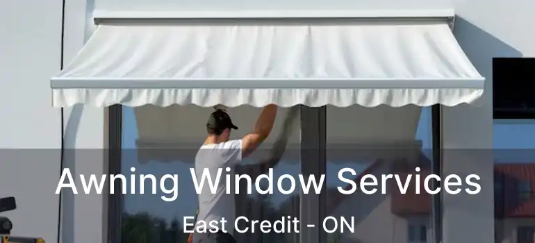  Awning Window Services East Credit - ON