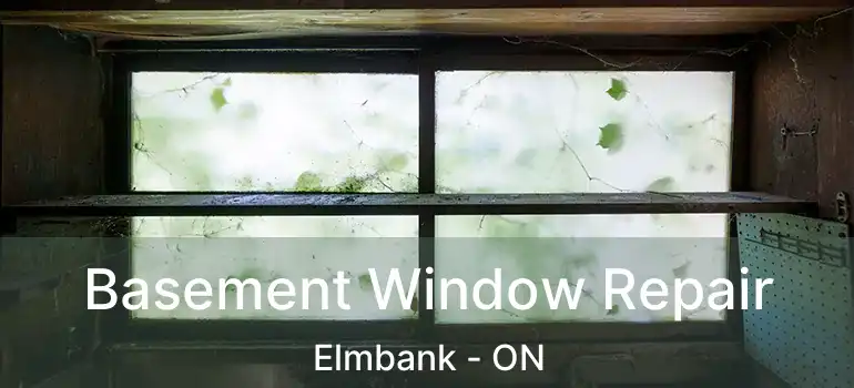  Basement Window Repair Elmbank - ON