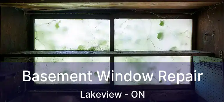  Basement Window Repair Lakeview - ON