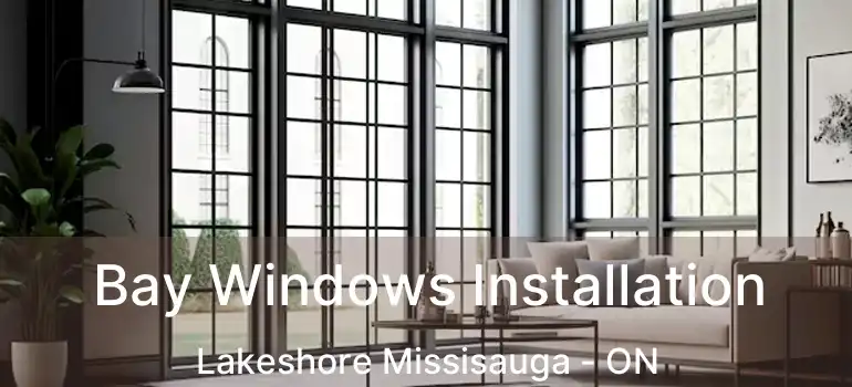  Bay Windows Installation Lakeshore Missisauga - ON