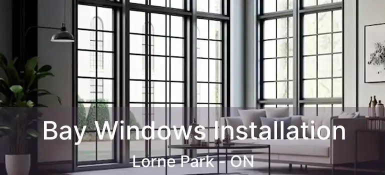  Bay Windows Installation Lorne Park - ON