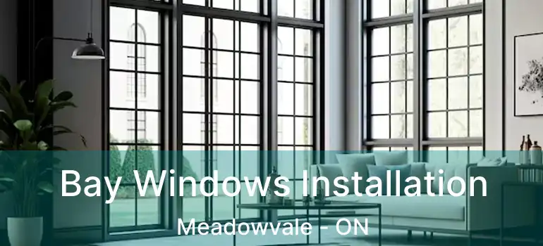  Bay Windows Installation Meadowvale - ON