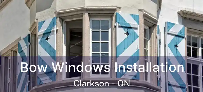  Bow Windows Installation Clarkson - ON