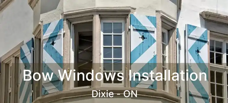  Bow Windows Installation Dixie - ON