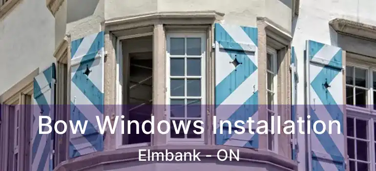  Bow Windows Installation Elmbank - ON