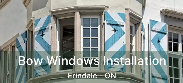  Bow Windows Installation Erindale - ON