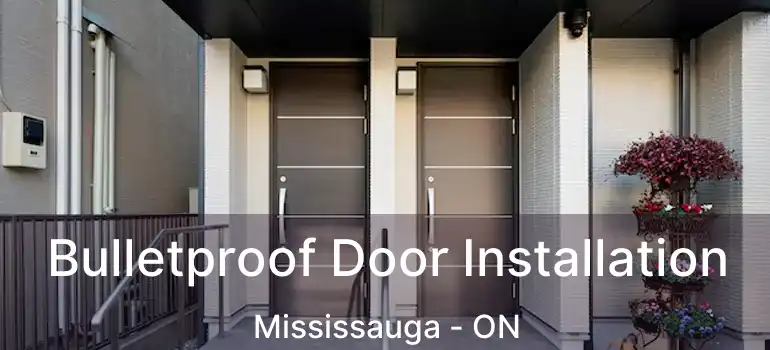  Bulletproof Door Installation Mississauga - ON