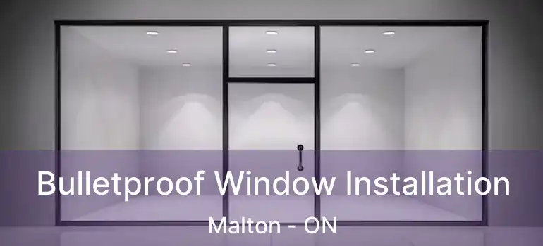  Bulletproof Window Installation Malton - ON