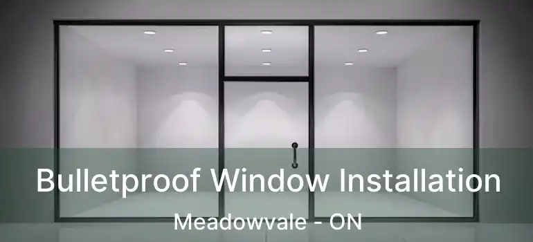  Bulletproof Window Installation Meadowvale - ON