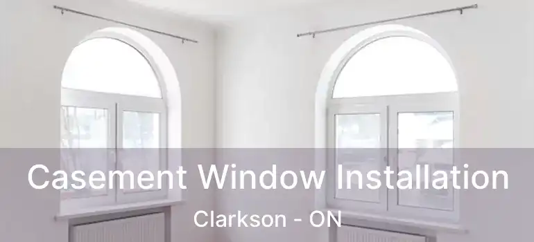  Casement Window Installation Clarkson - ON