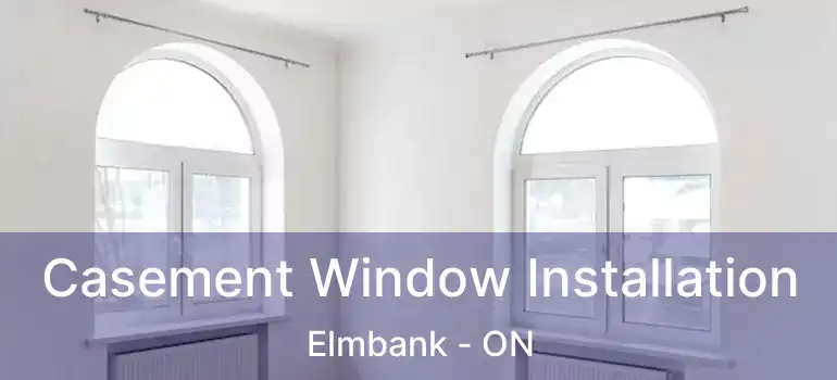  Casement Window Installation Elmbank - ON
