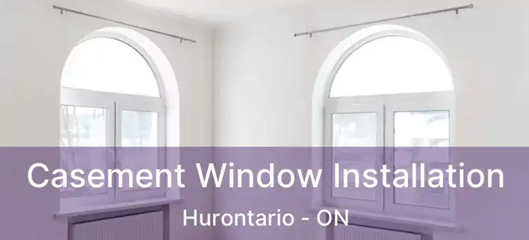  Casement Window Installation Hurontario - ON