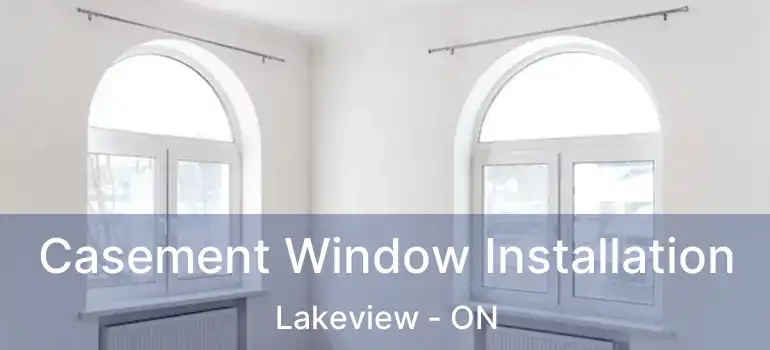  Casement Window Installation Lakeview - ON