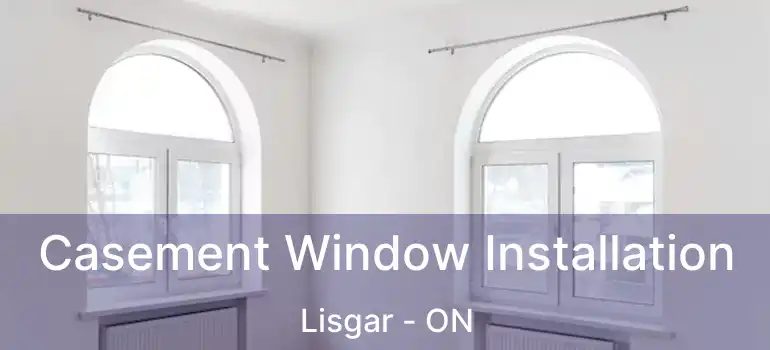  Casement Window Installation Lisgar - ON