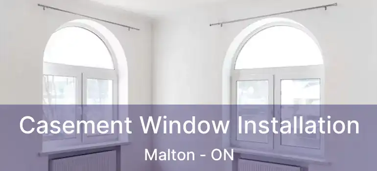  Casement Window Installation Malton - ON