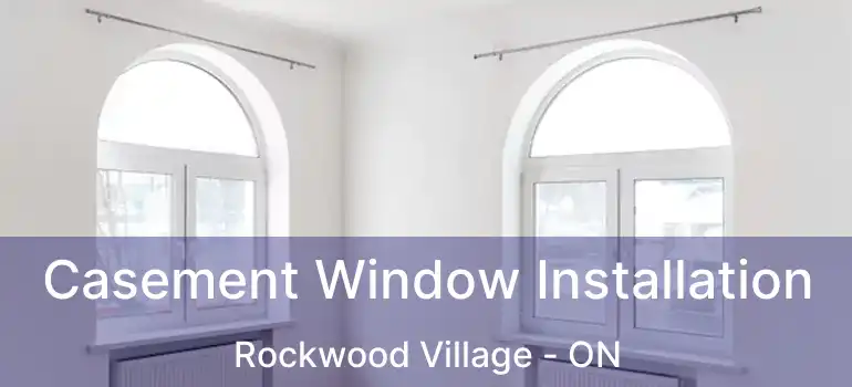  Casement Window Installation Rockwood Village - ON