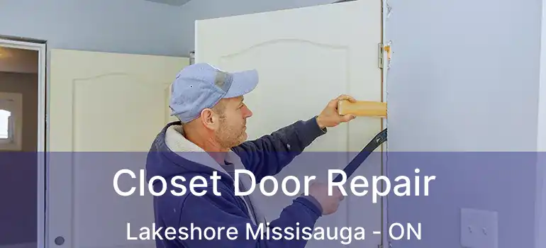  Closet Door Repair Lakeshore Missisauga - ON