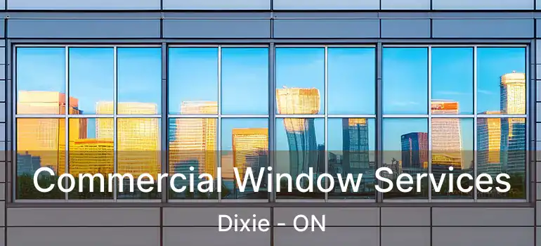  Commercial Window Services Dixie - ON