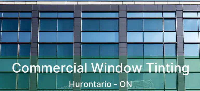  Commercial Window Tinting Hurontario - ON