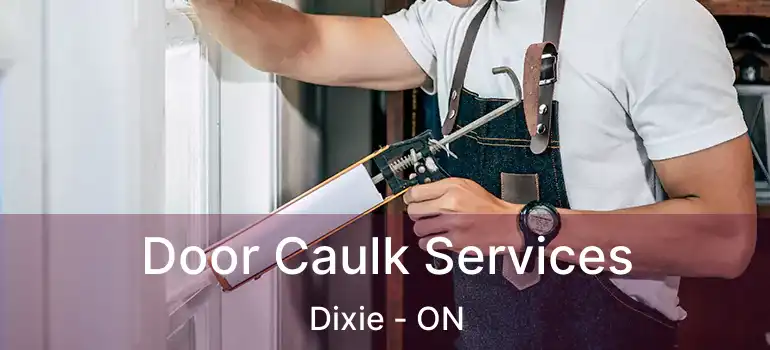  Door Caulk Services Dixie - ON