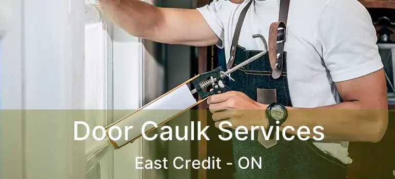  Door Caulk Services East Credit - ON