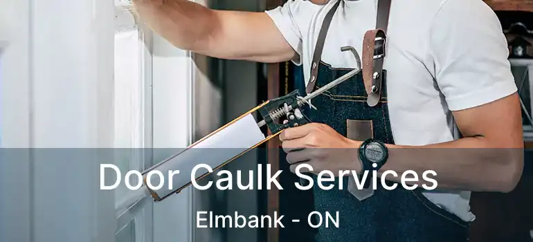 Door Caulk Services Elmbank - ON