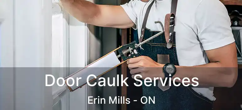  Door Caulk Services Erin Mills - ON