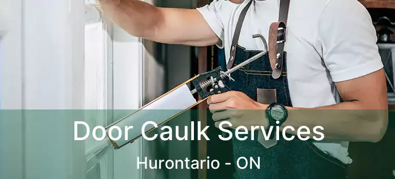  Door Caulk Services Hurontario - ON