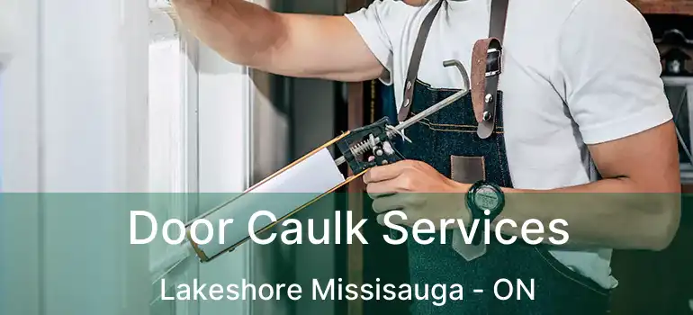 Door Caulk Services Lakeshore Missisauga - ON