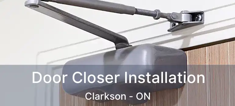  Door Closer Installation Clarkson - ON