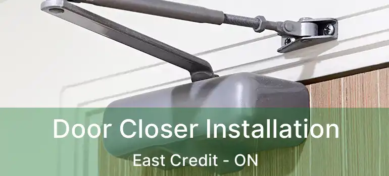  Door Closer Installation East Credit - ON
