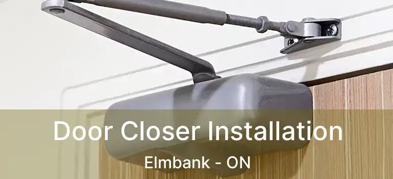  Door Closer Installation Elmbank - ON