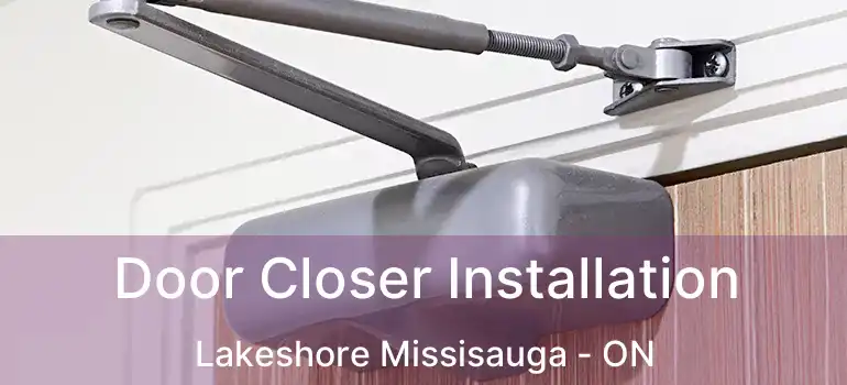  Door Closer Installation Lakeshore Missisauga - ON