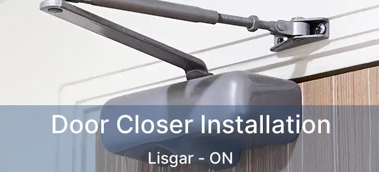  Door Closer Installation Lisgar - ON