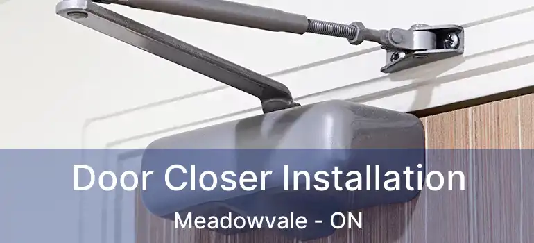  Door Closer Installation Meadowvale - ON