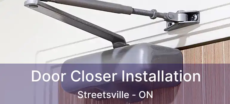  Door Closer Installation Streetsville - ON