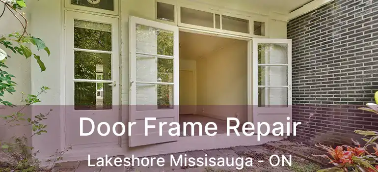  Door Frame Repair Lakeshore Missisauga - ON