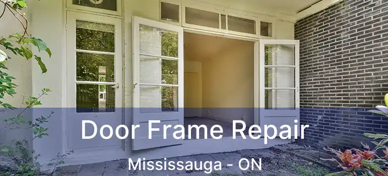  Door Frame Repair Mississauga - ON